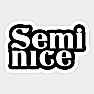 Semi nice Sticker